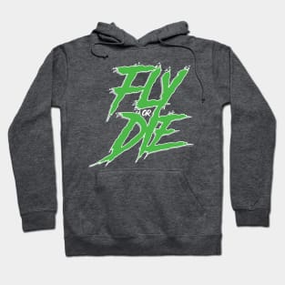 Fly or Die Hoodie